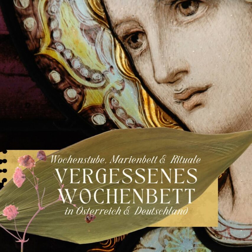 Wochenstube, Marienbett & Rituale: Vergessenes Wochenbett in Österreich und Deutschland